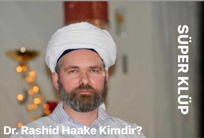 ”Sâdikat” (Sadıklar yolu) Kurucusu Dr. Rashid Haake Kimdir?