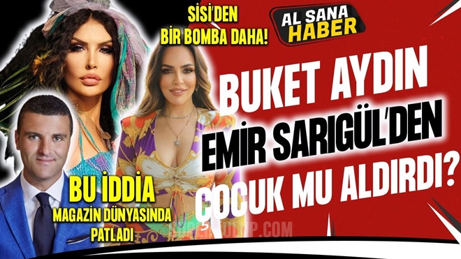 ÜNLÜ SUNUCU BUKET AYDIN İŞ ADAMI EMİR SARIGÜL'DEN ÇOCUK MU ALDIRDI?