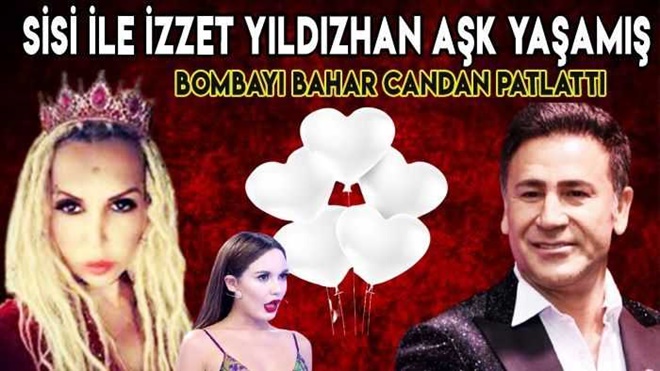 SEYHAN SOYLU, İZZET YILDIZHAN İLE AŞK YAŞAMIŞ ’SENDEN NEDEN AYRILDIĞIMI AÇIKLARSAM İNSAN İÇİNE ÇIKAMAZSIN!’